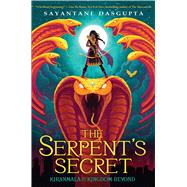 The Serpent's Secret (Kiranmala and the Kingdom Beyond #1) by Dasgupta, Sayantani, 9781338185706