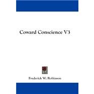 Coward Conscience V3 by Robinson, Frederick W., 9781432685706