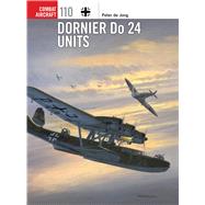 Dornier Do 24 Units by Jong, Peter de; Davey, Chris; Postlethwaite, Mark, 9781472805706
