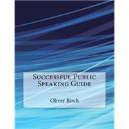 Successful Public Speaking Guide by Birch, Oliver E.; London School of Management Studies, 9781507615706