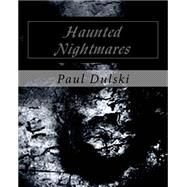Haunted Nightmares by Dulski, Paul, 9781522915706