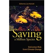 Saving a Million Species by Hannah, Lee; Lovejoy, Thomas E., 9781597265706