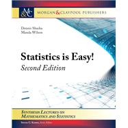 Statistics Is Easy! by Shasha, Dennis; Wilson, Manda; Krantz, Steven G., 9781608455706