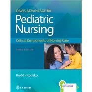 Davis Advantage for Pediatric Nursing Critical Components of Nursing Care by Rudd, Kathryn ; Kocisko, Diane, 9781719645706