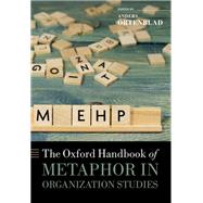 The Oxford Handbook of Metaphor in Organization Studies by �rtenblad, Anders, 9780192895707