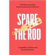 Spare the Rod by Campbell F. Scribner; Bryan R. Warnick, 9780226785707
