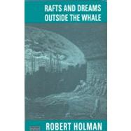 Rafts and Dreams/Outside the Whale by Holman, Robert, 9780413655707