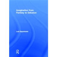 Imagination from Fantasy to Delusion by Oppenheim; Lois, 9780415875707