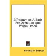 Efficiency As a Basis for Operation and Wages by Emerson, Harrington, 9780548915707