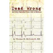 Dead Wrong by McConnell, Thomas H., M.D., 9781453845707