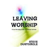Leaving Worship by Dustcircle, Steve, 9781481875707