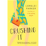 Crushing It by Parker, Lorelei, 9781496725707