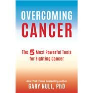 Overcoming Cancer by Null, Gary, Ph.D., 9781510715707
