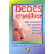 Bebs creativos Ideas y sugerencias para desarrollar el coeficiente intelectual de tu beb by Sefchovich, Galia; Prez, Mary Paz, 9789688605707