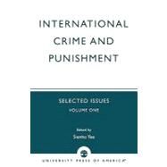 International Crime and Punishment Selected Issues by Yee, Sienho; McDowell, Joshua; Roseberry, Michael; Vogeley, Scott; Womack, Brandy, 9780761825708