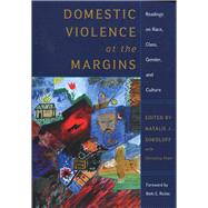 Domestic Violence at the Margins : Readings on Race, Class, Gender, and Culture by Sokoloff, Natalie J.; PRATT, CHRISTINA; Richie, Beth E., 9780813535708