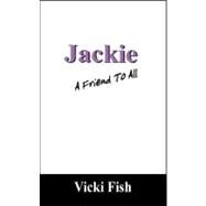 Jackie : A Friend to All by Fish, Vicki, 9781432735708