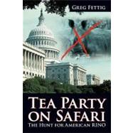 Tea Party on Safari: The Hunt for American Rino by Fettig, Greg, 9781475925708