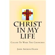 Christ in My Life by Olson, John Arthur; Zimmerman, Virginia Q., 9781503015708