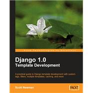 Django 1. 0 Template Development by Newman, Scott, 9781847195708