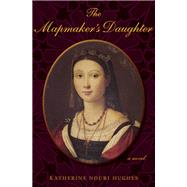 The Mapmaker's Daughter by Hughes, Katherine Nouri, 9781883285708