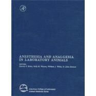 Anesthesia and Analgesia in Laboratory Animals by Kohn, Dennis F.; Wixson, Sally K.; White, William J.; Benson, G. John, 9780124175709