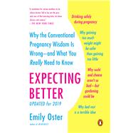 Expecting Better Why the Conventional Pregnancy Wisdom Is Wrong--and What You Really Need to Know by Oster, Emily, 9780143125709