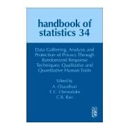 Data Gathering, Analysis and Protection of Privacy Through Randomized Response Techniques by Chaudhuri, Arijit; Christofides, Tasos C.; Rao, C. R., 9780444635709