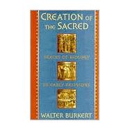 Creation of the Sacred by Burkert, Walter, 9780674175709
