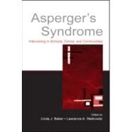 Asperger's Syndrome: Intervening in Schools, Clinics, and Communities by Baker, Linda J.; Welkowitz, Lawrence A.; Welkowitz, Lawrence A.; Gray, Carol, 9780805845709