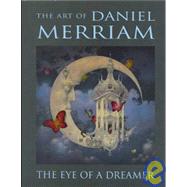 The Eye of a Dreamer: The Art of Daniel Merriam by Merriam, Daniel, 9780979715709
