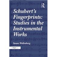 Schubert's Fingerprints: Studies in the Instrumental Works by Wollenberg,Susan, 9781138245709