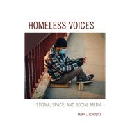 Homeless Voices Stigma, Space, and Social Media by Schuster, Mary L., 9781793635709