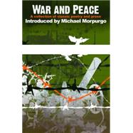 War and Peace A Collection of Classic Poetry and Prose by Agnew, Kate; Morpurgo, Michael, 9781840465709