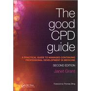 The Good CPD Guide: A Practical Guide to Managed Continuing Professional Development in Medicine, Second Edition by Grant,Janet, 9781846195709