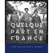 Quelque part en France - L't 1944 by John G. Morris, 9782501095709