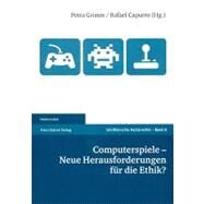 Computerspiele - Neue Herausforderungen Fur Die Ethik? by Capurro, Rafael, 9783515095709