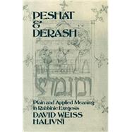 Peshat and Derash Plain and Applied Meaning in Rabbinic Exegesis by Halivni, David Weiss, 9780195115710