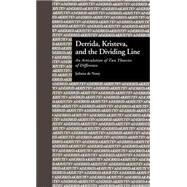 Derrida, Kristeva, and the Dividing Line: An Articulation of Two Theories of Difference by Nooy,Juliana De;Eggert,Paul, 9780815325710