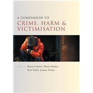 A Companion to Crime, Harm and Victimisation by Corteen, Karen; Morley, Sharon; Taylor, Paul; Turner, Jo, 9781447325710