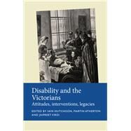Disability and the Victorians by Virdi, Jaipreet; Atherton, Martin; Hutchison, Iain, 9781526145710