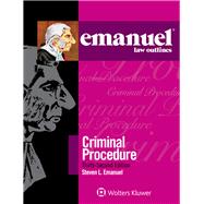 Emanuel Law Outlines for Emanuel Law Outlines for Criminal Procedure by Emanuel, Steven L., 9781543805710