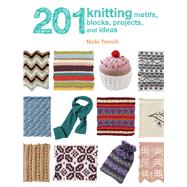 201 Knitting Motifs, Blocks, Projects & Ideas by Trench, Nicki, 9781782495710