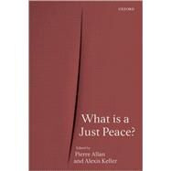 What is a Just Peace? by Allan, Pierre; Keller, Alexis, 9780199545711