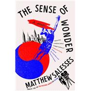 The Sense of Wonder A Novel by Salesses, Matthew, 9780316425711