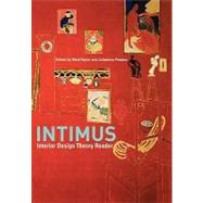 Intimus : Interior Design Theory Reader by Taylor, Mark; Preston, Julieanna, 9780470015711