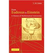 From Eudoxus to Einstein: A History of Mathematical Astronomy by C. M. Linton, 9780521045711