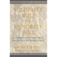 Majority Rule or Minority Will: Adherence to Precedent on the U.S. Supreme Court by Harold J. Spaeth , Jeffrey A. Segal, 9780521805711