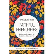 Faithful Friendships by Robert, Dana L.; Pohl, Christine D., 9780802825711