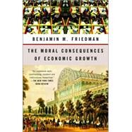 The Moral Consequences of Economic Growth by FRIEDMAN, BENJAMIN M., 9781400095711